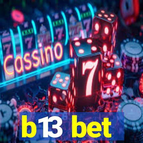 b13 bet